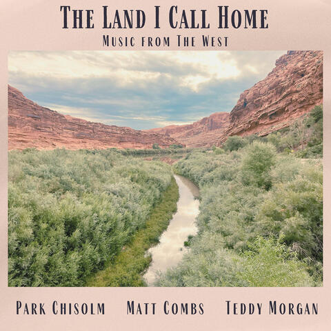 The Land I Call Home (Music from the West)