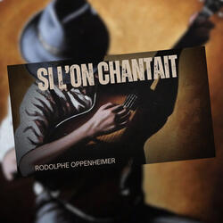 si l'on chantait