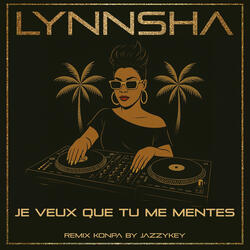 Je veux que tu me mentes  (Jazzykey Remix Konpa)