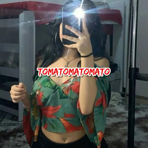 Tomatomatomato