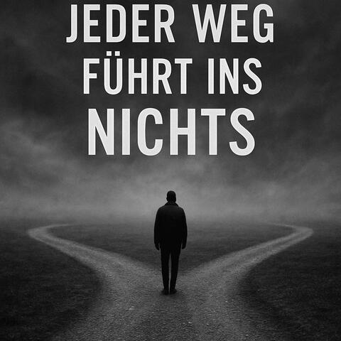 Jeder Weg Führt Ins Nichts