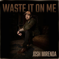 Waste It on Me