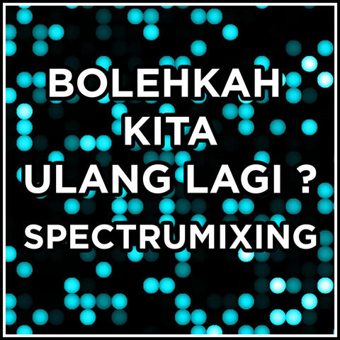 Bolehkah Kita Ulang Lagi ?
