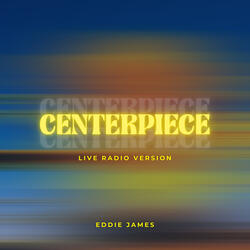 Centerpiece (Live) (Radio Version)