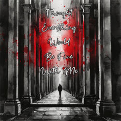 Thought Everything Would Be Fine with Me (Extravagant)