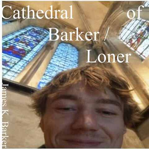 Cathedral of Barker/Loner