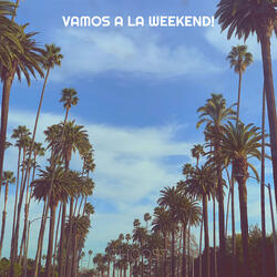 Vamos a La Weekend!