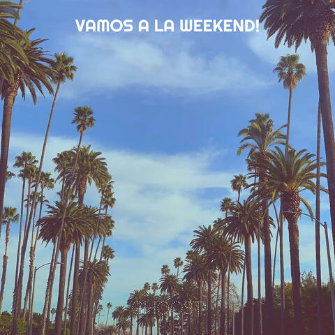 Vamos a La Weekend!