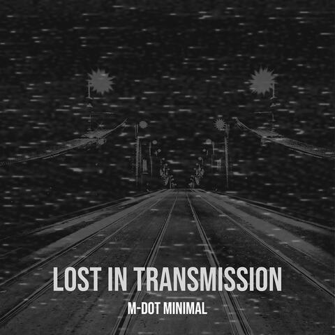 Lost in Transmission