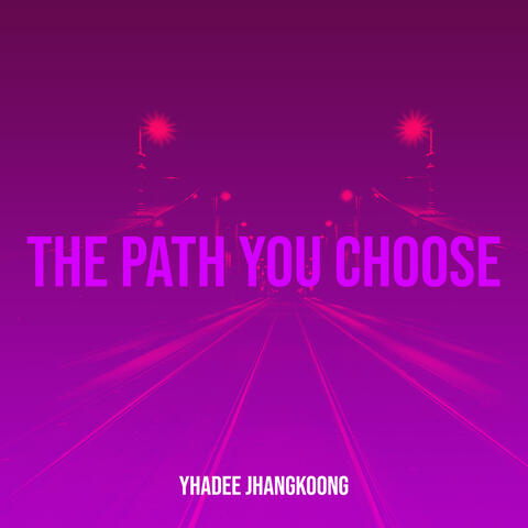 The Path You Choose
