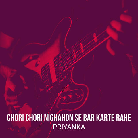 Chori Chori Nighahon Se Bar Karte Rahe