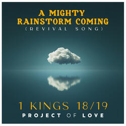 1 Kings 18/19 - A Mighty Rainstorm Coming (Revival Song)