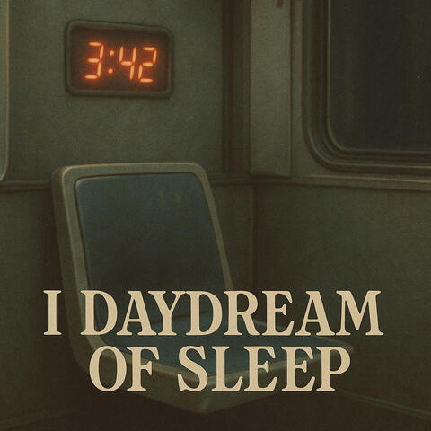I Daydream of Sleep