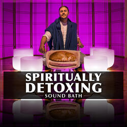 Spiritually Detoxing Sound Bath
