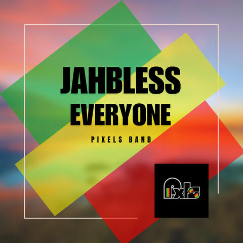 Jah Bless Everyone