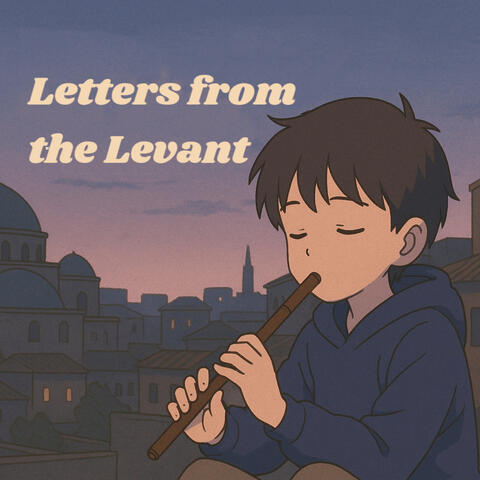 Letters from the Levant