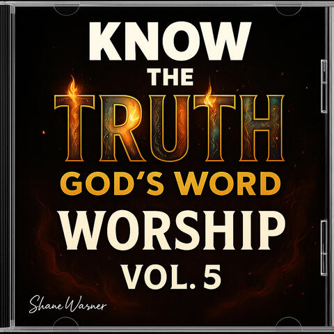 Know the Truth God's Word Worship, Vol. 5