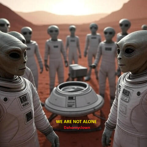 We Are Not Alone