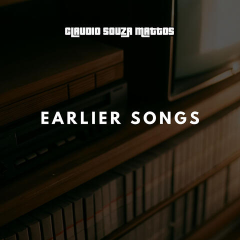 Earlier Songs