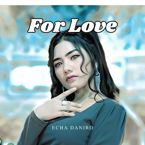 For Love