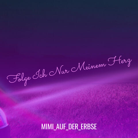 Folge Ich Nur Meinem Herz