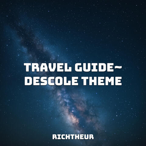 Travel Guide~ Descole Theme