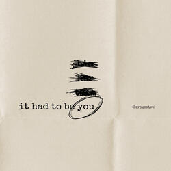 It Had to Be You (Percussive)