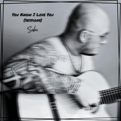 You Know I Love You (Sessions)