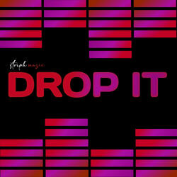 DROP IT