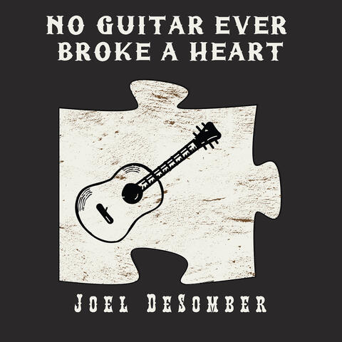 No Guitar Ever Broke a Heart