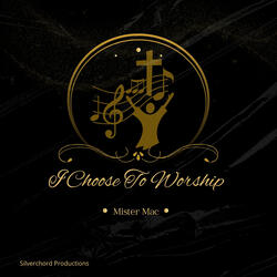 I Choose to Worship