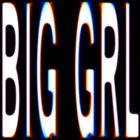 Big Grl