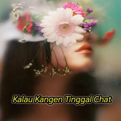 Kalau Kangen Tinggal Chat