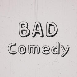 Bad Comedy