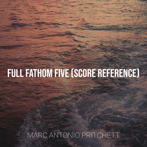 Full Fathom Five (Score Reference)