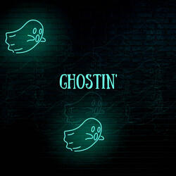 Ghostin'