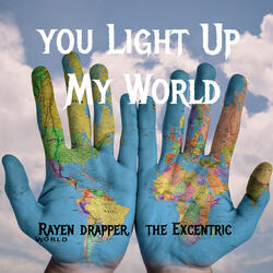 You Light up My World