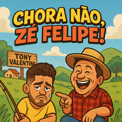 Chora Não, Zé Felipe