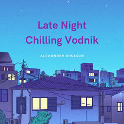 Late Night Chilling Vodnik