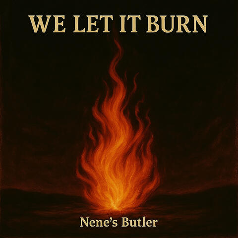 We Let It Burn