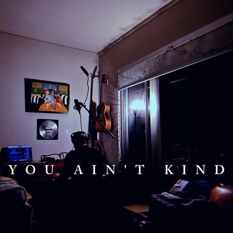 You Ain't Kind