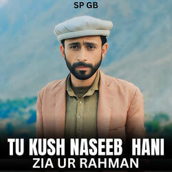 Tu Kush Naseeb Hani