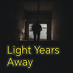 Light Years Away