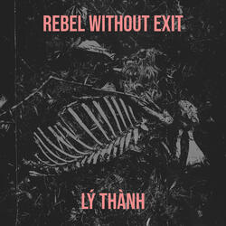 Rebel Without Exit