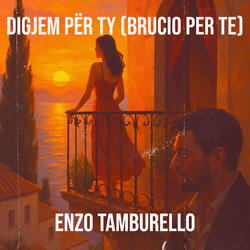 Digjem për ty (Brucio Per Te)