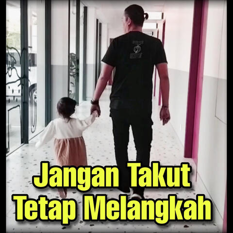 Jangan Takut Tetap Melangkah