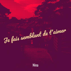 Je fais semblant de t'aimer