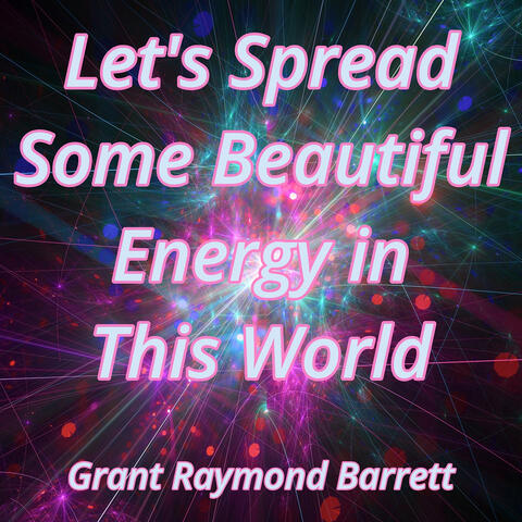 Let's Spread Some Beautiful Energy in This World (2025)