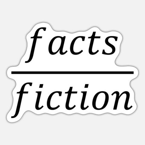 Facts over Fiction