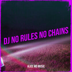 DJ No Rules No Chains